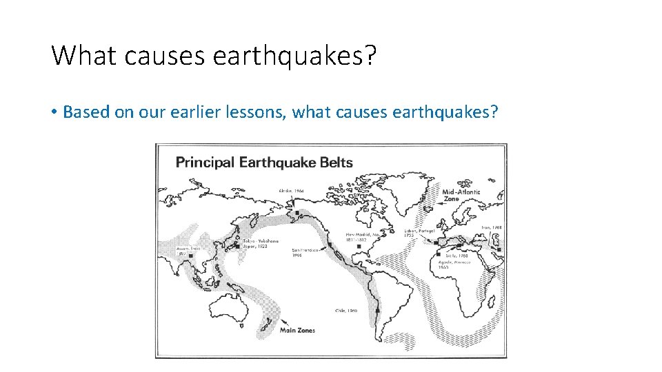 What causes earthquakes? • Based on our earlier lessons, what causes earthquakes? 