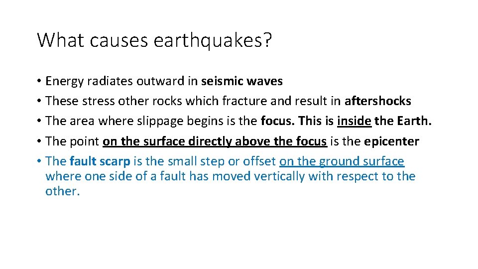 What causes earthquakes? • Energy radiates outward in seismic waves • These stress other