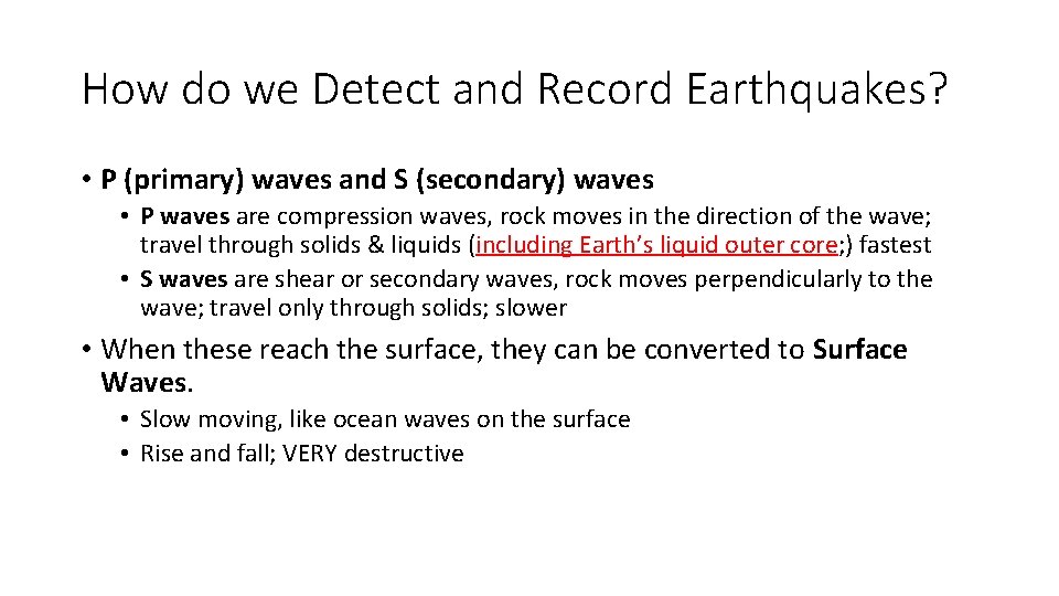 How do we Detect and Record Earthquakes? • P (primary) waves and S (secondary)