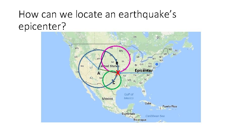 How can we locate an earthquake’s epicenter? B X A C Epicenter 