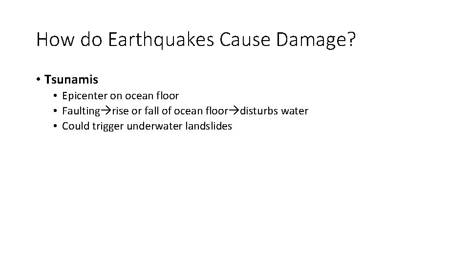 How do Earthquakes Cause Damage? • Tsunamis • Epicenter on ocean floor • Faulting