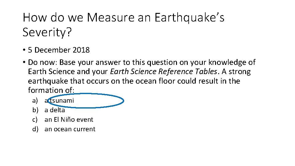 How do we Measure an Earthquake’s Severity? • 5 December 2018 • Do now: