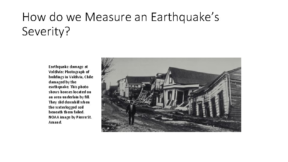 How do we Measure an Earthquake’s Severity? Earthquake damage at Valdivia: Photograph of buildings