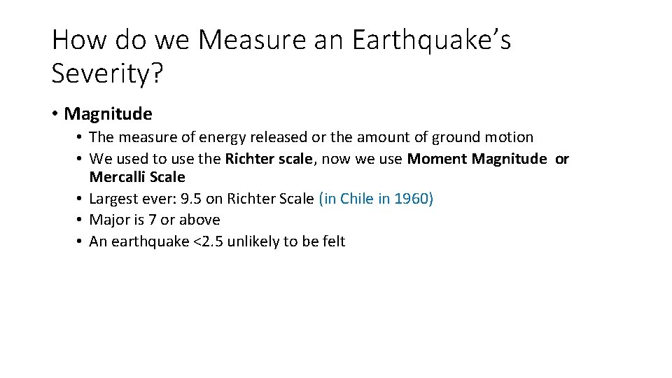 How do we Measure an Earthquake’s Severity? • Magnitude • The measure of energy