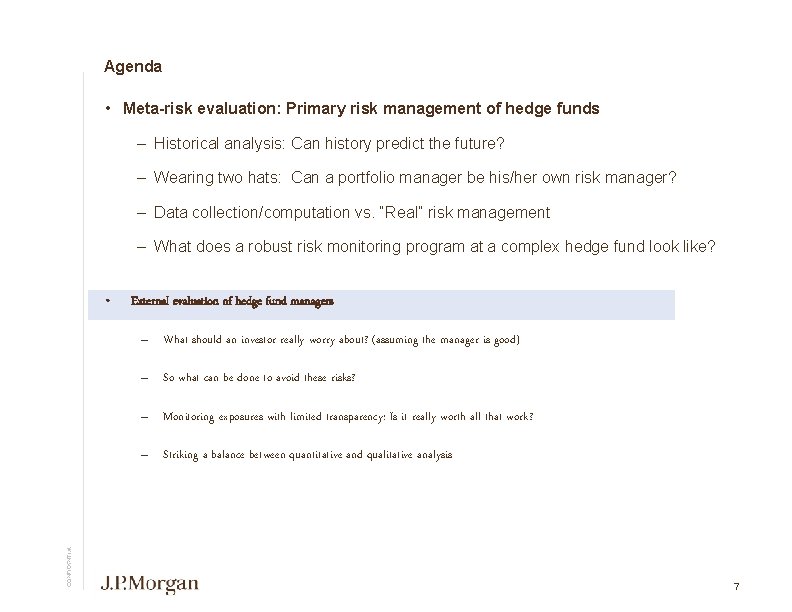 Agenda • Meta-risk evaluation: Primary risk management of hedge funds – Historical analysis: Can