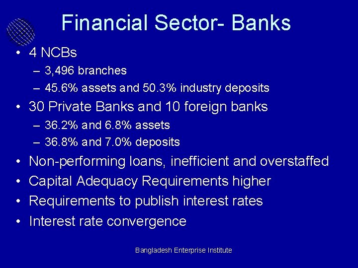 Financial Sector- Banks • 4 NCBs – 3, 496 branches – 45. 6% assets