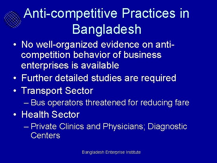 Anti-competitive Practices in Bangladesh • No well-organized evidence on anticompetition behavior of business enterprises