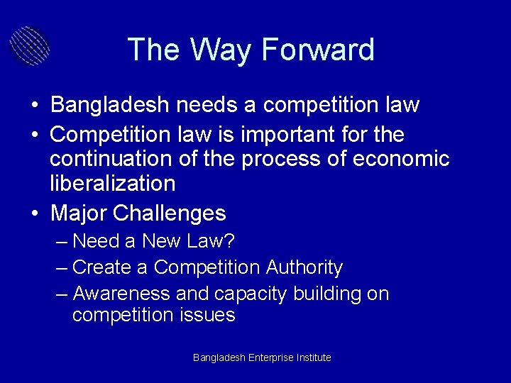 The Way Forward • Bangladesh needs a competition law • Competition law is important