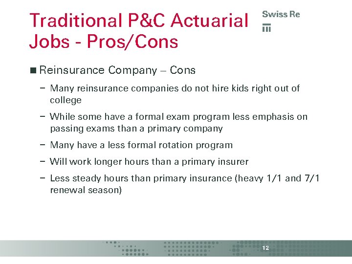 Traditional P&C Actuarial Jobs - Pros/Cons Reinsurance Company – Cons – Many reinsurance companies