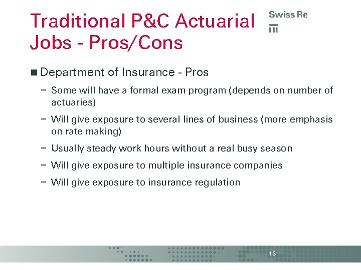 Traditional P&C Actuarial Jobs - Pros/Cons Department of Insurance - Pros – Some will