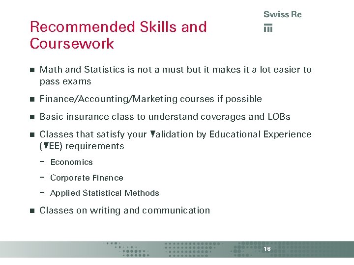 Recommended Skills and Coursework Math and Statistics is not a must but it makes