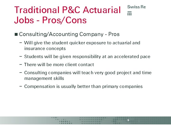 Traditional P&C Actuarial Jobs - Pros/Cons Consulting/Accounting Company - Pros – Will give the