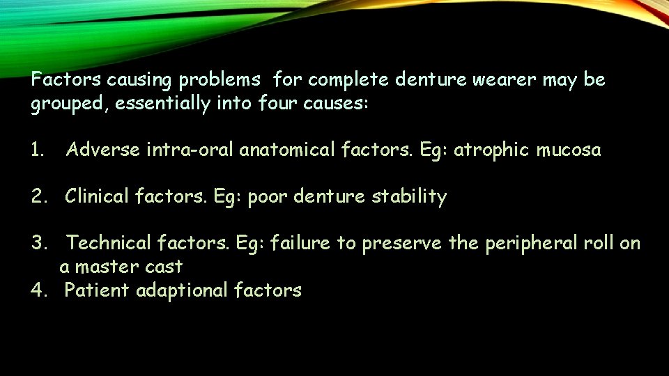 Factors causing problems for complete denture wearer may be grouped, essentially into four causes: