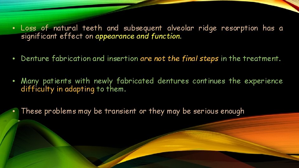  • Loss of natural teeth and subsequent alveolar ridge resorption has a significant