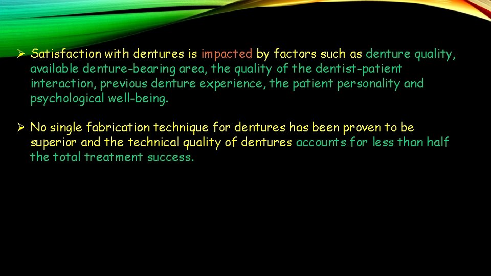 Ø Satisfaction with dentures is impacted by factors such as denture quality, available denture-bearing
