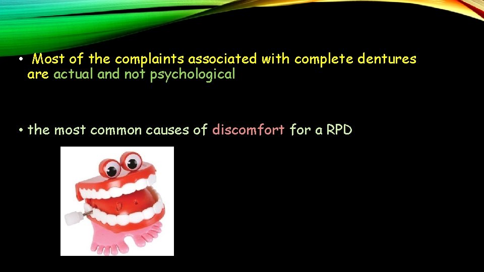  • Most of the complaints associated with complete dentures are actual and not