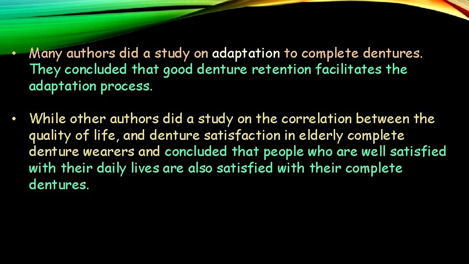  • Many authors did a study on adaptation to complete dentures. They concluded