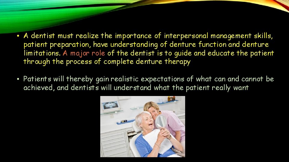  • A dentist must realize the importance of interpersonal management skills, patient preparation,