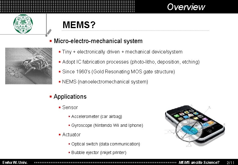 Overview MEMS? § Micro-electro-mechanical system § Tiny + electronically driven + mechanical device/system §