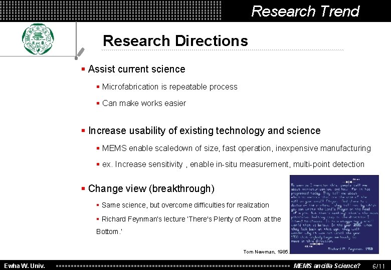 Research Trend Research Directions § Assist current science § Microfabrication is repeatable process §