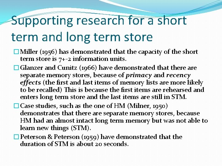 Supporting research for a short term and long term store �Miller (1956) has demonstrated