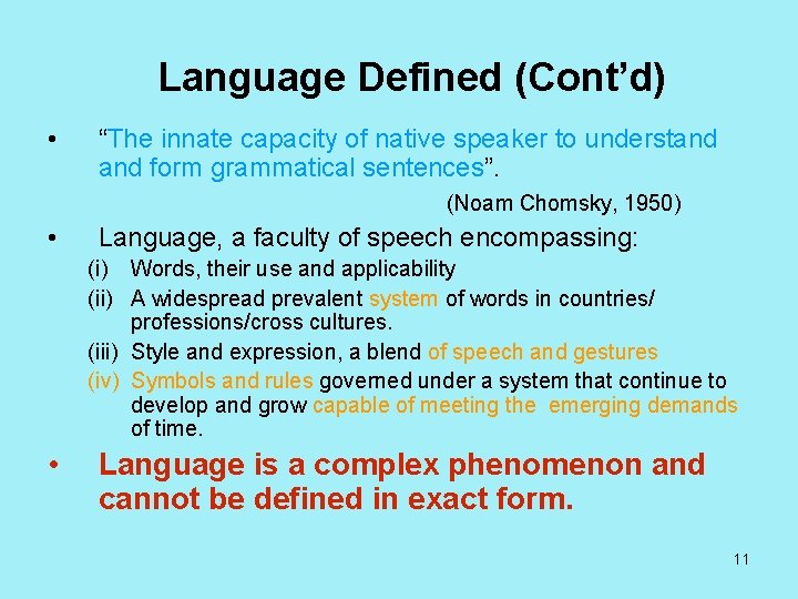 Language Defined (Cont’d) • “The innate capacity of native speaker to understand form grammatical
