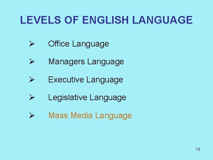 LEVELS OF ENGLISH LANGUAGE Ø Office Language Ø Managers Language Ø Executive Language Ø