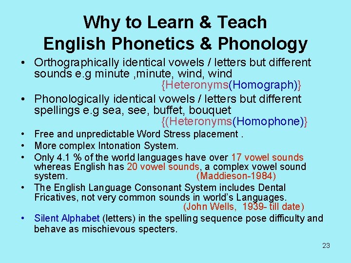 Why to Learn & Teach English Phonetics & Phonology • Orthographically identical vowels /