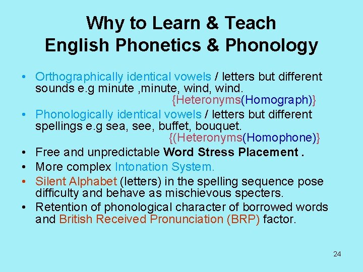 Why to Learn & Teach English Phonetics & Phonology • Orthographically identical vowels /