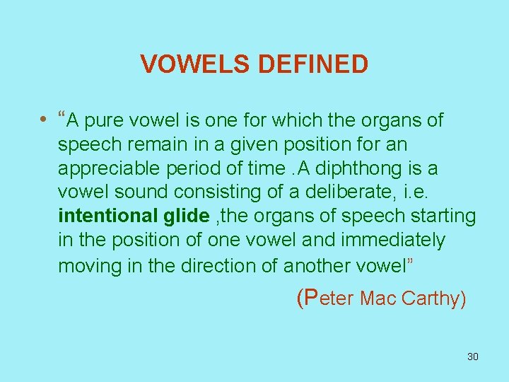 VOWELS DEFINED • “A pure vowel is one for which the organs of speech