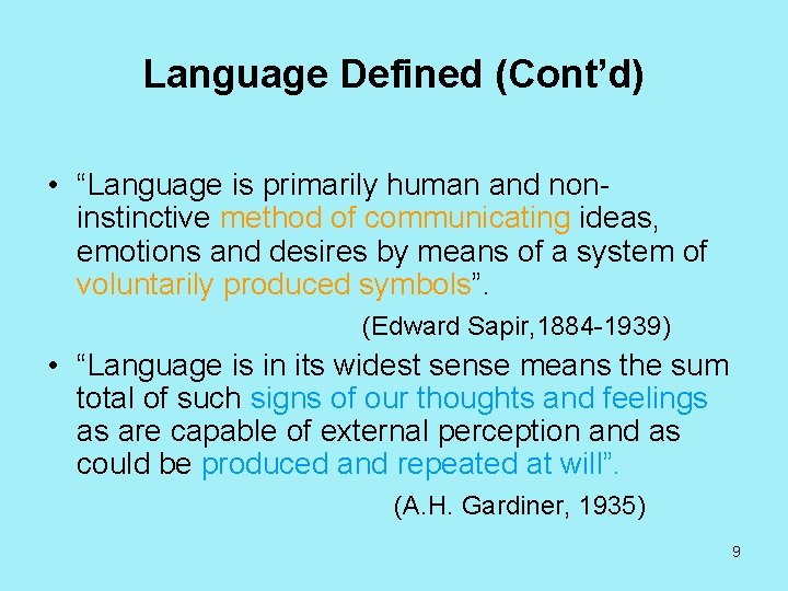 Language Defined (Cont’d) • “Language is primarily human and noninstinctive method of communicating ideas,