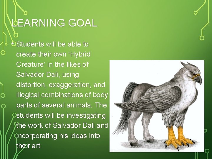 LEARNING GOAL • Students will be able to create their own ‘Hybrid Creature’ in