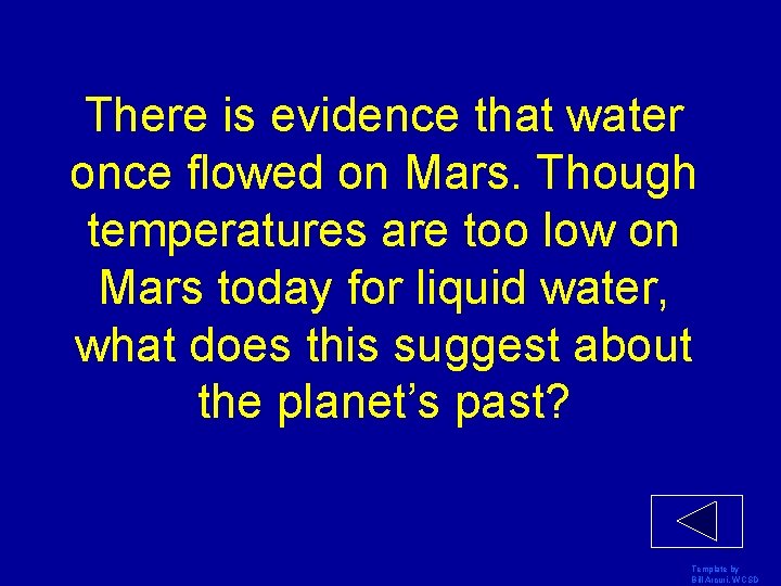 There is evidence that water once flowed on Mars. Though temperatures are too low