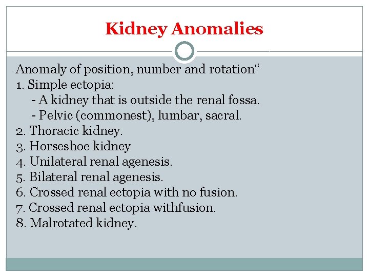 Kidney Anomalies Anomaly of position, number and rotation“ 1. Simple ectopia: - A kidney