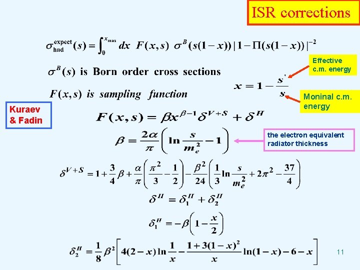 ISR corrections Effective c. m. energy Kuraev & Fadin Moninal c. m. energy the