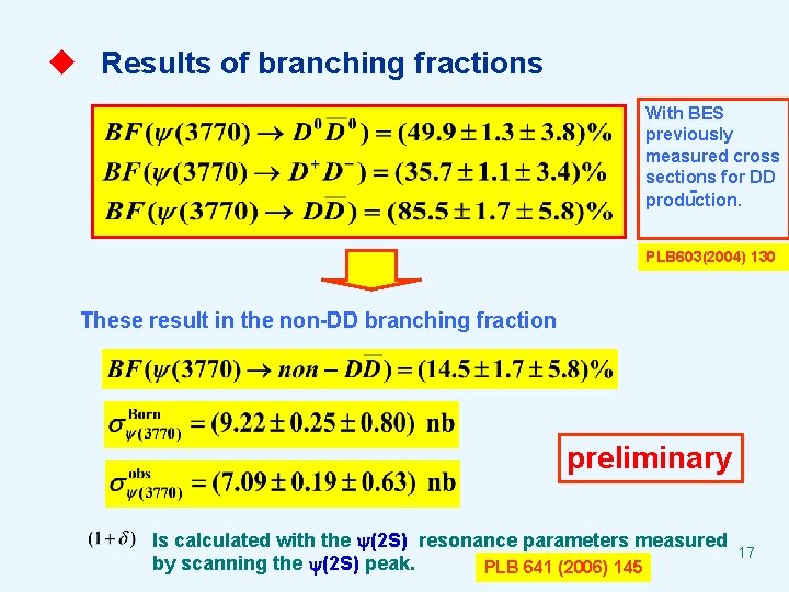 u Results of branching fractions With BES previously measured cross sections for DD production.