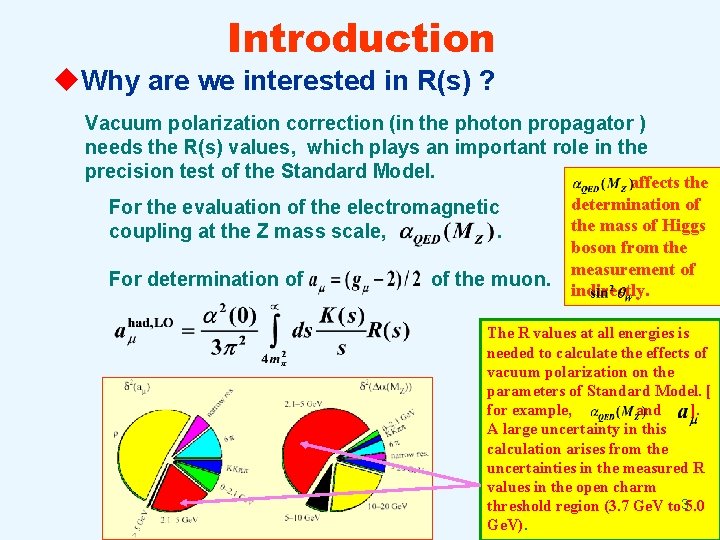 Introduction u. Why are we interested in R(s) ? Vacuum polarization correction (in the