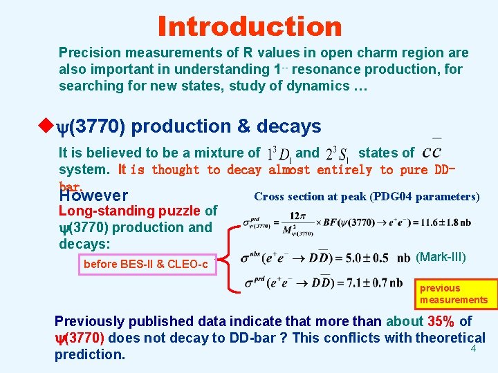 Introduction Precision measurements of R values in open charm region are also important in