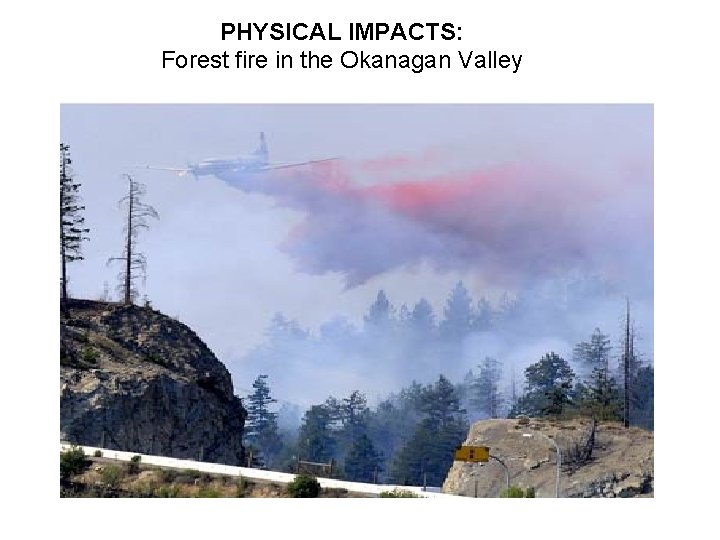 PHYSICAL IMPACTS: Forest fire in the Okanagan Valley 