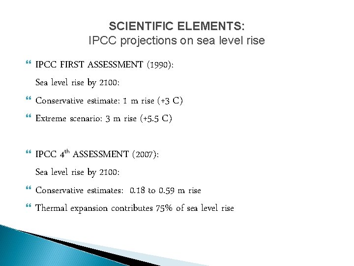 SCIENTIFIC ELEMENTS: IPCC projections on sea level rise IPCC FIRST ASSESSMENT (1990): Sea level