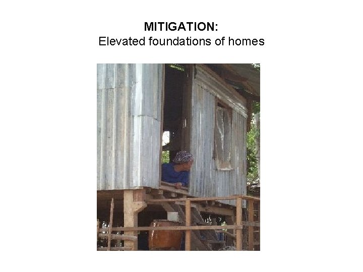 MITIGATION: Elevated foundations of homes 