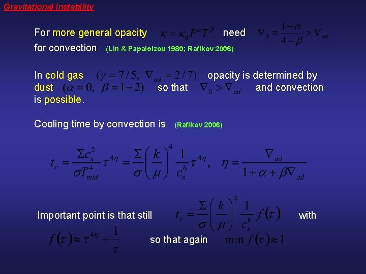 Gravitational Instability For more general opacity need for convection (Lin & Papaloizou 1980; Rafikov