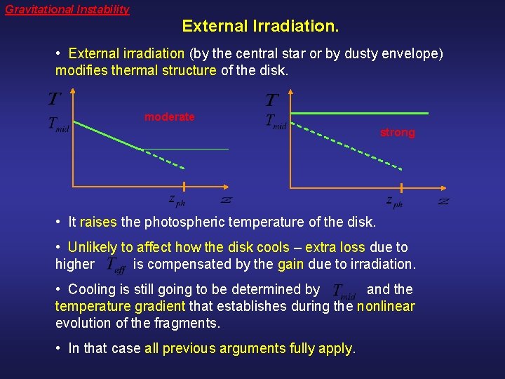 Gravitational Instability External Irradiation. • External irradiation (by the central star or by dusty