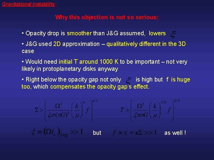 Gravitational Instability Why this objection is not so serious: • Opacity drop is smoother