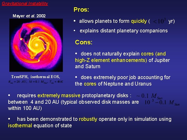 Gravitational Instability Pros: Mayer et al. 2002 • allows planets to form quickly (