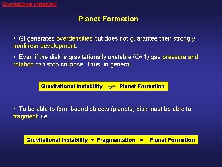 Gravitational Instability Planet Formation • GI generates overdensities but does not guarantee their strongly