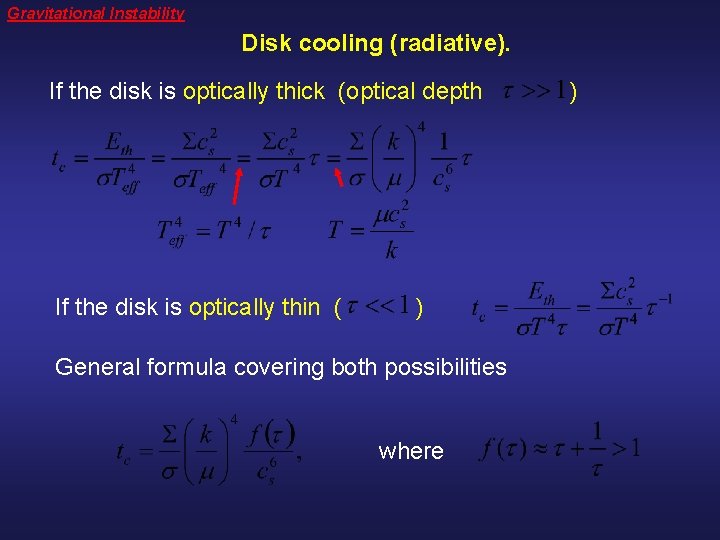 Gravitational Instability Disk cooling (radiative). If the disk is optically thick (optical depth If