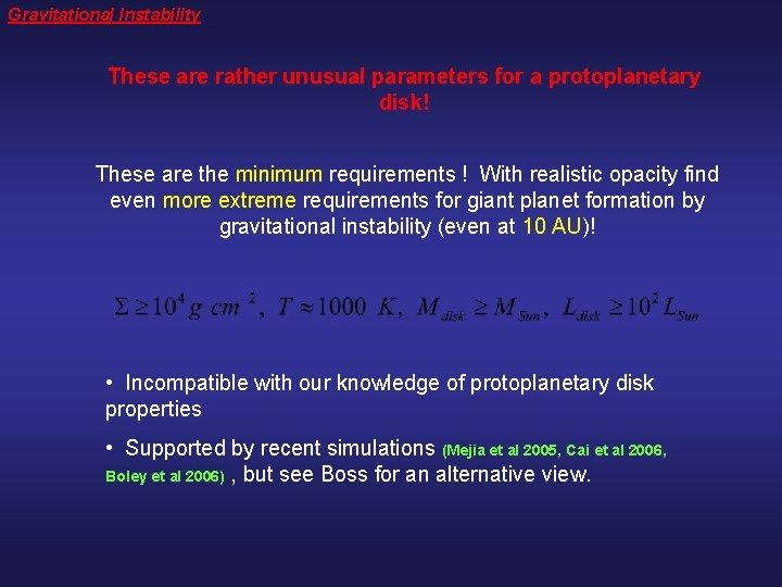Gravitational Instability These are rather unusual parameters for a protoplanetary disk! These are the
