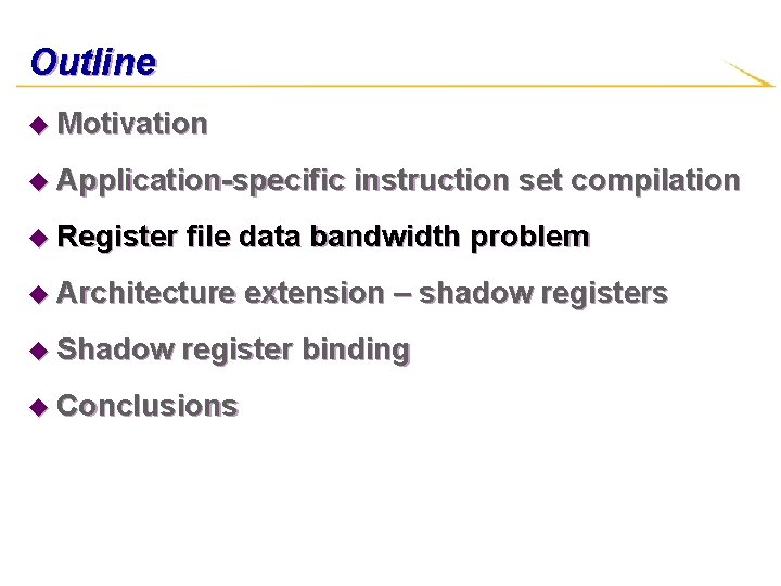 Outline u Motivation u Application-specific u Register file data bandwidth problem u Architecture u
