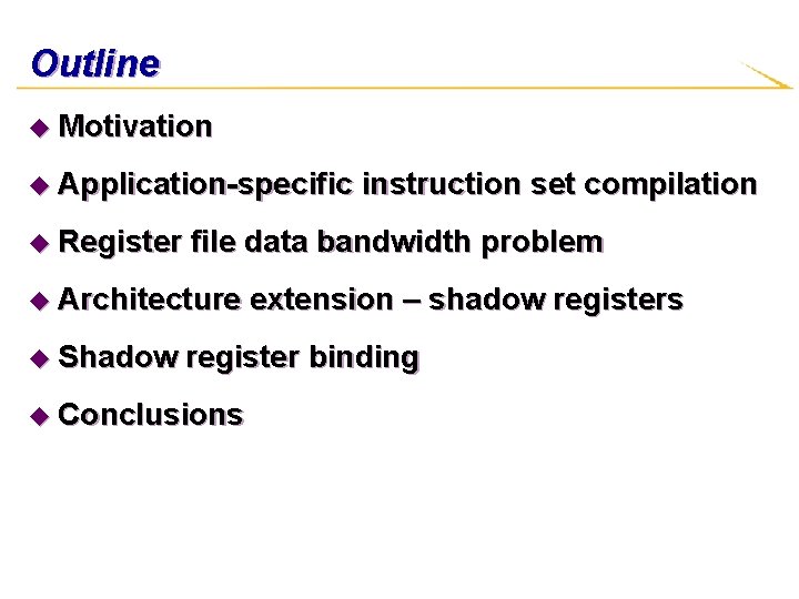 Outline u Motivation u Application-specific u Register file data bandwidth problem u Architecture u